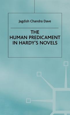 The Human Predicament in Hardy's Novels - Dave, Jagdish Chandra