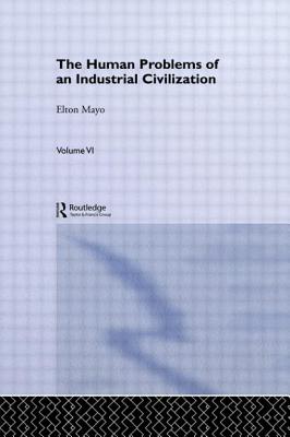 The Human Problems of an Industrial Civilization - Mayo, Elton