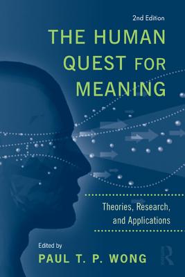 The Human Quest for Meaning: Theories, Research, and Applications - Wong, Paul T P (Editor)