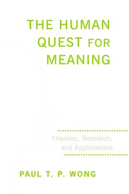 The Human Quest for Meaning: Theories, Research, and Applications - Wong, Paul T P (Editor)
