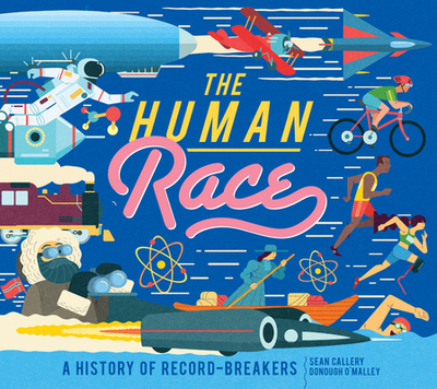 The Human Race: A History of Record-Breakers - Callery, Sean, and O'Malley, Donough