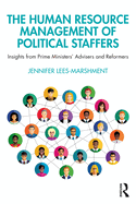 The Human Resource Management of Political Staffers: Insights from Prime Ministers' Advisers and Reformers