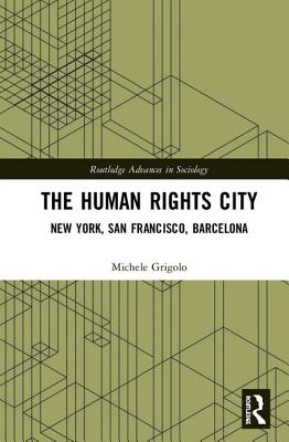 The Human Rights City: New York, San Francisco, Barcelona - Grigolo, Michele