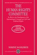 The Human Rights Committee: Its Role in the Development of the International Covenant on Civil and Political Rights