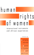 The Human Rights of Women: International Instruments and African Experiences
