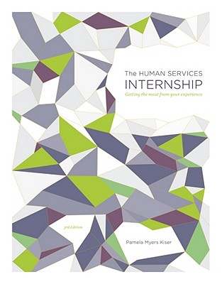 The Human Services Internship: Getting the Most from Your Experience - Kiser, Pamela Myers
