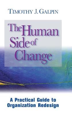 The Human Side of Change: A Practical Guide to Organization Redesign - Galpin, Timothy J.