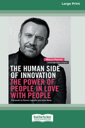 The Human Side of Innovation: The Power of People in Love with People [Large Print 16 Pt Edition]