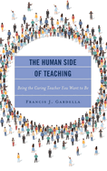 The Human Side of Teaching: Being the Caring Teacher You Want to Be