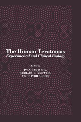 The Human Teratomas: Experimental and Clinical Biology - Damjanov, Ivan, MD, PhD (Editor), and Knowles, Barbara B (Editor), and Solter, Davor (Editor)