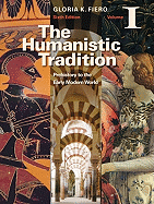 The Humanistic Tradition Volume I: Prehistory to the Early Modern World