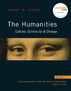 The Humanities Culture, Continuity, & Change Book 3: The Renaissance and the Age of Encounter 1400 to 1600