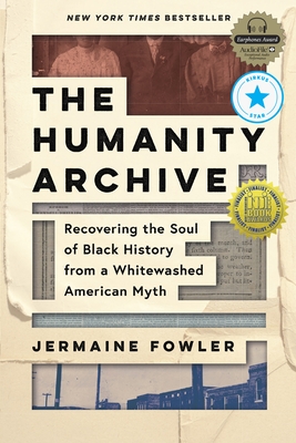 The Humanity Archive: Recovering the Soul of Black History from a Whitewashed American Myth - Fowler, Jermaine