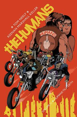 The Humans Volume 2: Humans Till Deth - Keller, Keenan, and Neely, Tom