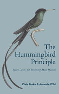 The Hummingbird Principle: Seven Lenses for Becoming More Human