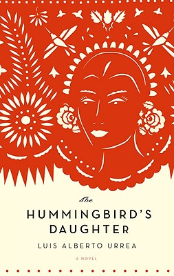 The Hummingbird's Daughter - Urrea, Luis Alberto, Mfa