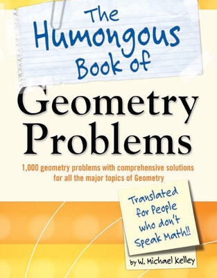 The Humongous Book of Geometry Problems - Kelley, W Michael