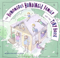 The Humongous Humdingle Family and the Tiny House