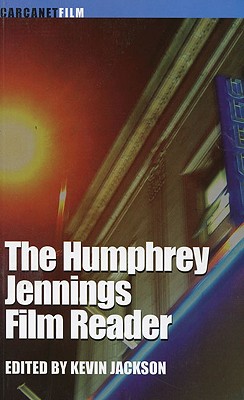 The Humphrey Jennings Film Reader - Jennings, Humphrey, and Jackson, Kevin (Editor)