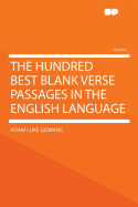 The Hundred Best Blank Verse Passages in the English Language