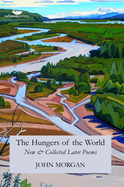 The Hungers of the World: New & Collected Early Poems