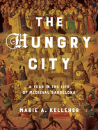 The Hungry City: A Year in the Life of Medieval Barcelona