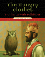 The Hungry Clothes and Other Jewish Folktales - Schram, Peninnah (Retold by)