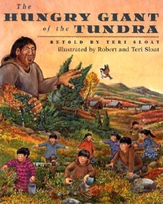 The Hungry Giant of the Tundra - Sloat, Teri (Retold by)