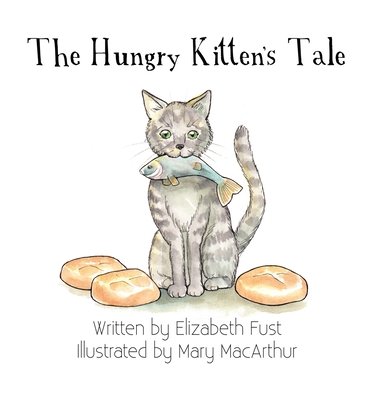 The Hungry Kitten's Tale - Fust, Elizabeth