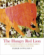 The Hungry Red Lion: Art and Empowerment at Rorke's Drift, Thabana Li Mele and Oodi