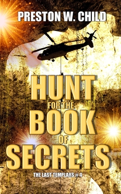The Hunt for the Book of Secrets - Child, Preston W