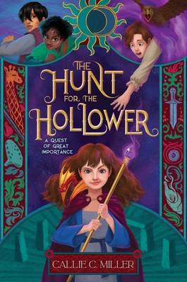 The Hunt for the Hollower: A Quest of Great Importance - Miller, Callie C