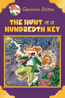 The Hunt for the Hundredth Key (Geronimo Stilton) - Stilton, Geronimo