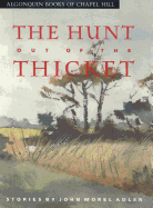 The Hunt Out of the Thicket: Stories - Adler, John Morel