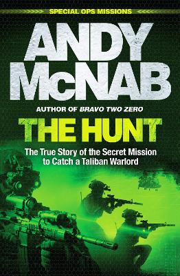 The Hunt: The True Story of the Secret Mission to Catch a Taliban Warlord - McNab, Andy