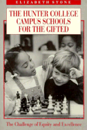 The Hunter College Campus Schools for the Gifted: The Challenge of Equity and Excellence - Stone, Elizabeth