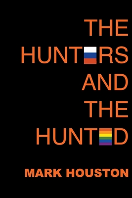 The Hunters and the Hunted - Houston, Mark