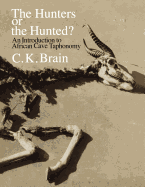The Hunters or the Hunted?: An Introduction to African Cave Taphonomy