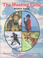 The Hunting Gene: Hunting - Its People, Its Wildlife and Its Countryside - Page, Robin