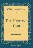 The Hunting Year (Classic Reprint)