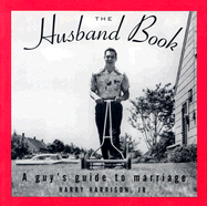 The Husband Book: A Guy's Guide to Marriage - Harrison, Harry, Jr.