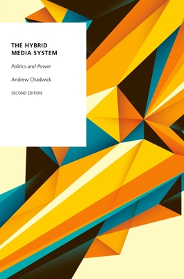 The Hybrid Media System: Politics and Power - Chadwick, Andrew