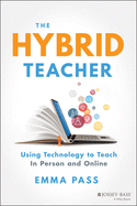 The Hybrid Teacher: Using Technology to Teach in Person and Online