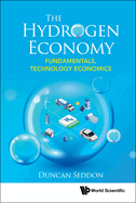 The Hydrogen Economy: Fundamentals, Technology, Economics: The: Fundamentals