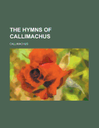 The Hymns of Callimachus