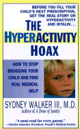 The Hyperactivity Hoax: How to Stop Drugging Your Child and Find Real Medical Help