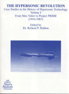 The Hypersonic Revolution: Case Studies in the History of Hypersonic Technology, V. 1-3