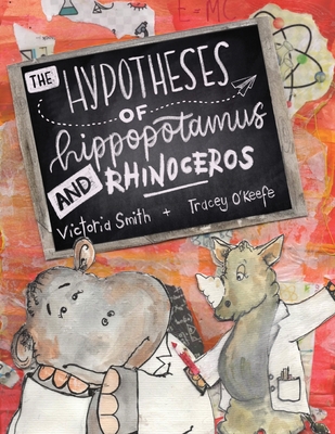 The Hypotheses of Hippopotamus and Rhinoceros: Fact, fiction, or highly possible ideas? Find out in this clever science picture book set in the UK (England, Ireland, Scotland and Wales) - Smith, Victoria