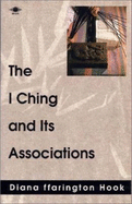 The I Ching and Its Associations - Hook, Diana Ffarington