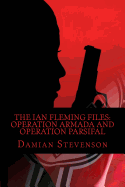 The Ian Fleming Files: Operation Armada and Operation Parsifal